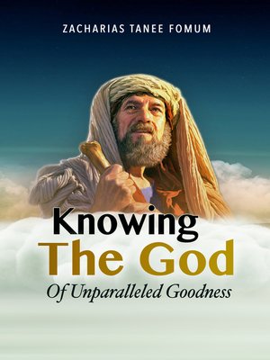 cover image of Knowing the God of Unparalleled Goodness